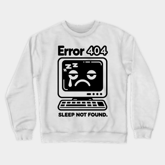 Error 404 Sleep Not Found Crewneck Sweatshirt by Francois Ringuette